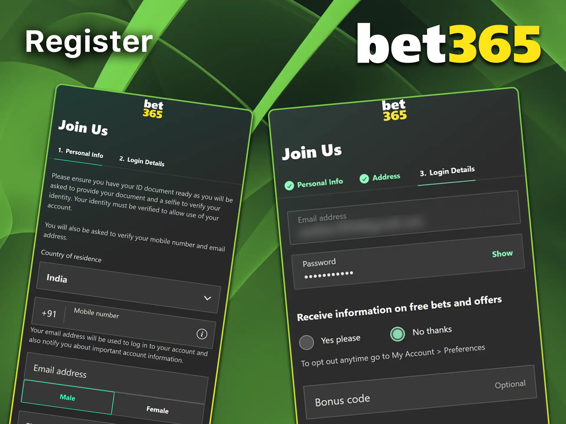Sign up using your preferred method in the Bet365 app.